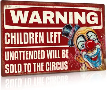 Забавный Предупреждающий знак, Дети, Оставленные без присмотра, будут Проданы Цирку, 12x8 Дюймов Алюминиевый Металлический Винтажный Настенный арт